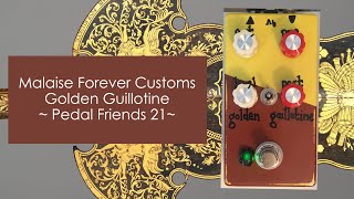 Video thumbnail for Malaise Forever Customs Golden Guillotine | Pedal Friends 21 by Pedal Friends