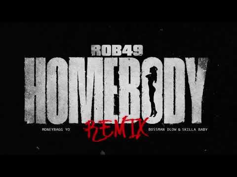 Rob49 - Homebody Remix (Feat. Moneybagg Yo, Bossman Dlow, Skilla Baby) [Official Audio]