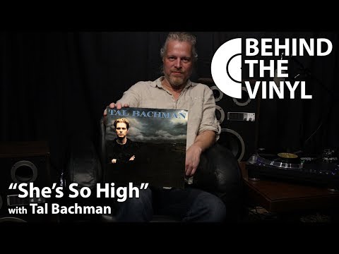 Behind The Vinyl: "She's So High" with Tal Bachman
