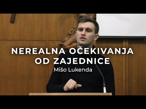 Mišo Lukenda - Nerealna očekivanja od zajednice