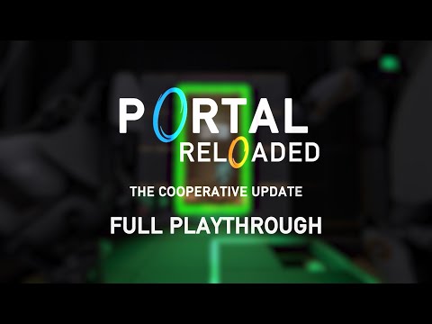 Portal Reloaded: The Cooperative Update - Full Playthrough
