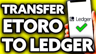 How To Transfer Crypto from Etoro to Ledger Nano S [EASY!]