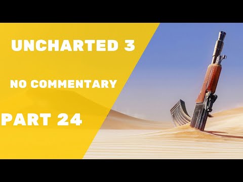 UNCHARTED 3: DRAKE'S DECEPTION REMASTERED Gameplay Walkthrough Part 24 [PS4 PRO] - NO COMMENTARY