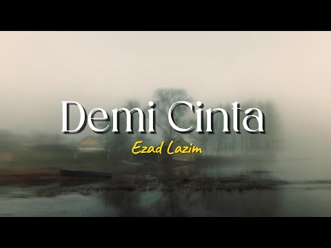 Ezad Lazim - Demi Cinta (Lirik Video)