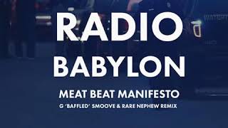 Meat Beat Manifesto   Radio Babylon G &#39;Baffled&#39; Smoove &amp; Rare Nephew Remix