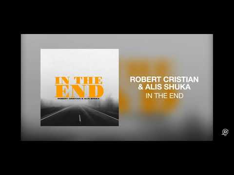 Robert Cristian & Alis Shuka - In The End