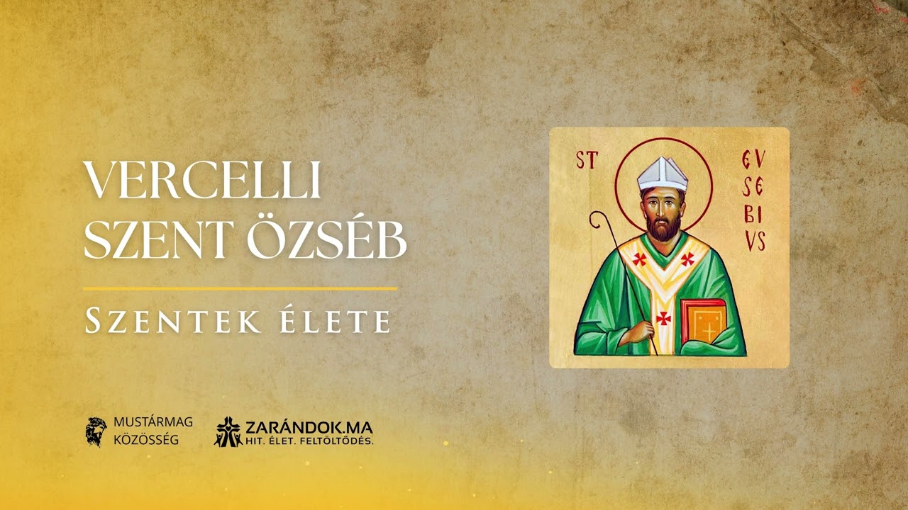 Vercelli Szent Özséb: A püspök, aki nem írta alá az eretnekséget – Szentek élete