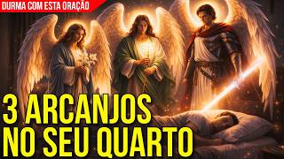 ORAÇÃO DE SÃO MIGUEL, RAFAEL E GABRIEL PARA DORMIR | 3 Arcanjos no Quarto Abençoando