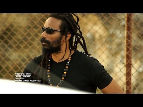 Prezident Brown - Break The Cycle
