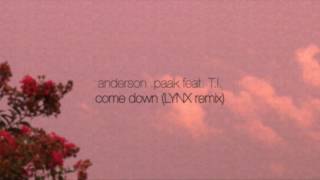 anderson .paak feat. T.I. - come down (LYNX REMIX)