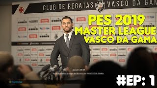 PES 2019 MASTER LEAGUE VASCO #01 - O COMEÇO!