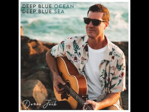 Darren Jack - Deep Blue Ocean Deep Blue Sea - darrenjackmusic.com