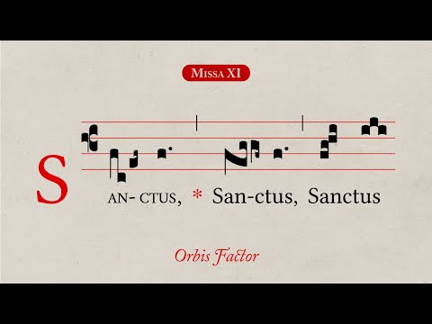 Missa 𝚇𝙸 · Sanctus · “Orbis Factor”