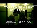 Josh Groban - You Raise Me Up [Official Music ...