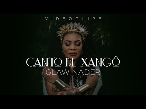 Glaw Nader - Canto de Xangô (clipe oficial)