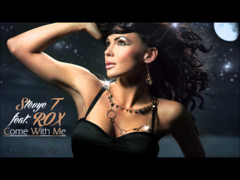 Stevye T ft. ROX - Come With Me (Prod. by Tony Ray)