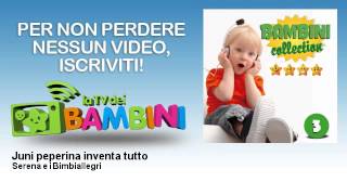 Serena e i Bimbiallegri - Juni peperina inventa tutto