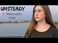 Unsteady X Ambassadors Cover By Samantha Potter