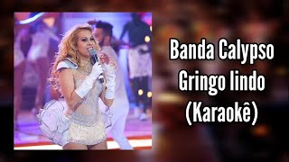 Gringo lindo | Karaokê | Banda Calypso