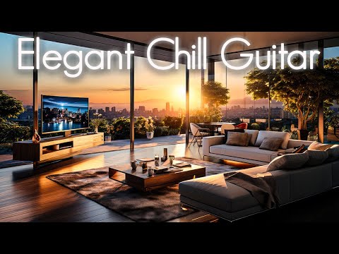 Elegant Chill Guitar | Soothing Smooth Jazz | Cafe Restaurant Lounge Music | Chillout Study Relax 4K