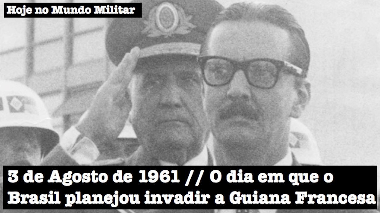3 de Agosto de 1961, o dia em que o Brasil planejou invadir a Guiana Francesa