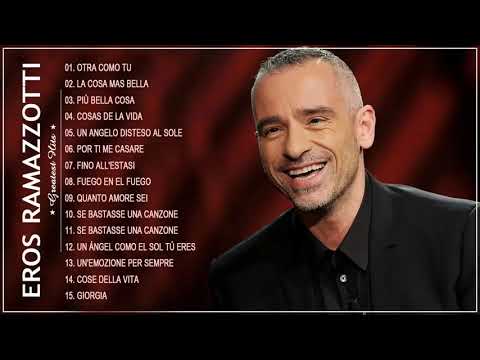 Eros Ramazzotti Greatest Hits - The Best Of Eros Ramazzotti Songs