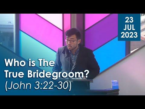 23/07/2023 – Who is The True Bridegroom? (John 3:22-30)