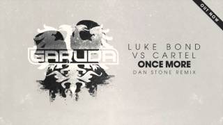 Luke Bond Vs Cartel - Once More (Dan Stone Remix)