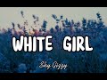 Shy Gizzy White Girl In Love With A White Girl She Soft As Powder Audio