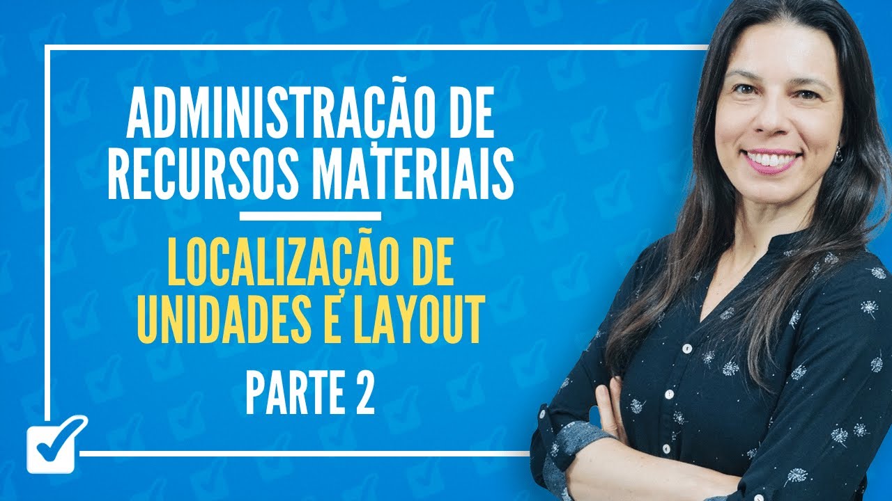 04.04. Localização de Unidades e Layout (Almoxarifado) Parte 2 - Prof.ª Izabel Ataíde