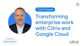 Transforming enterprise work with Citrix and Google Cloud