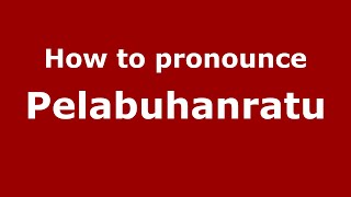 How to pronounce Pelabuhanratu