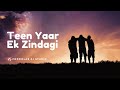 Teen Yaar Ek Zindagi A Friendship Song Chat Call Listen On Foxcolab