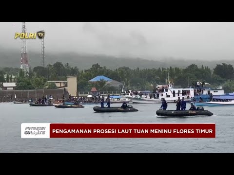 PRESISI UPDATE: PENGAMANAN PROSESI LAUT TUAN MENINU FLORES TIMUR 19/04/2025 13.00