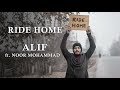 Ride Home Alif Feat Noor Mohammad Official Video