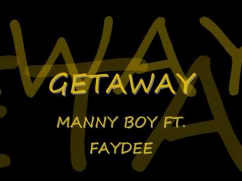 Manny Boy, Ft. Faydee Getaway lyrics
