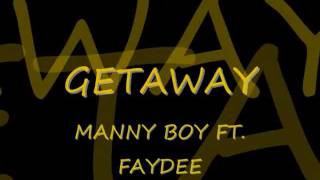 Manny Boy, Ft. Faydee Getaway lyrics