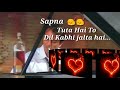 Sapna Tuta Hai To Dil