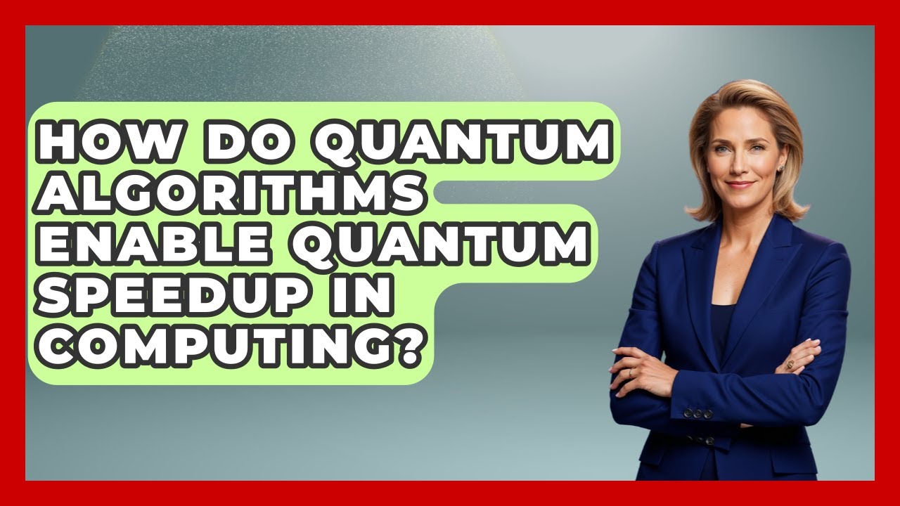 How Do Quantum Algorithms Enable Quantum Speedup in Computing? - Quantum Tech Explained