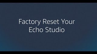 How to Factory Reset Echo Studio