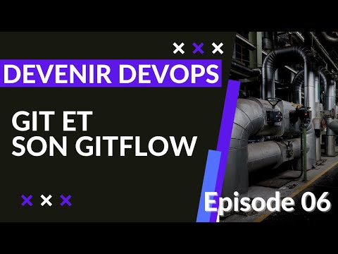DEVENIR DEVOPS 1 6 GIT ET SON GITFLOW