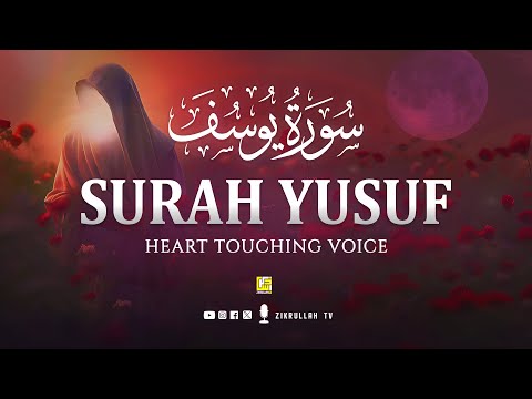 Surah Yusuf سورة يوسف | Relaxing, Soothing, Healing Quran Recitation | Zikrullah TV