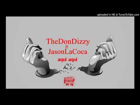 TheDonDizzy ft JasonLaCoca - Aqui Aqui