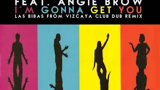 Bizarre Inc. ft. Angie Brown &quot; I´m Gonna get You &quot; (Las Bibas From Vizcaya Club Dub Remix)*128kps
