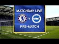 Matchday Live: Chelsea v Brighton | Pre-Match | Premier League Matchday