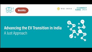 Connect Karo 2023 | Advancing the EV Transition in India: A Just Approach
