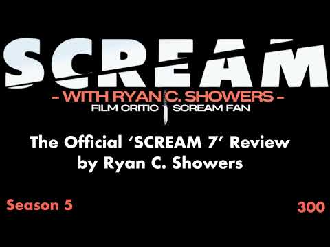 300 - The Official ‘Scream 7’ Review by Ryan C. Showers (300th Episode Special)