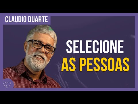 Cláudio Duarte - Selecionando bem as pessoas
