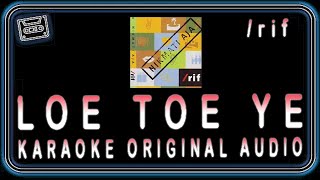 Download lagu /rif-LOE TOE YE-KARAOKE ORIGINAL AUDIO mp3 Download lagu /rif-LOE TOE YE-KARAOKE ORIGINAL AUDIO mp3