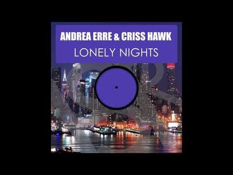 Andrea Erre, Criss Hawk - Lonely Nights (Original Mix)